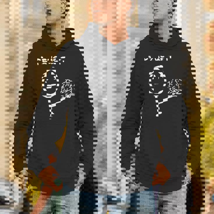 Saying Plz Use It Use Your Brain Unisex Hoodie