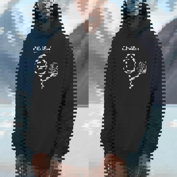 Saying Plz Use It Use Your Brain Unisex Hoodie