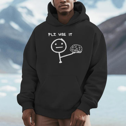 Saying Plz Use It Use Your Brain Unisex Hoodie