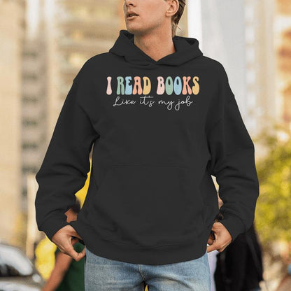 School Librarian Reading I Read Books Like It's My Job Unisex Hoodie