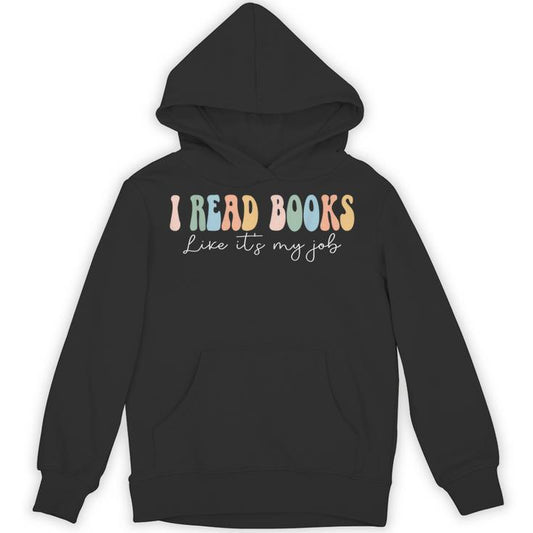 School Librarian Reading I Read Books Like It's My Job Unisex Hoodie