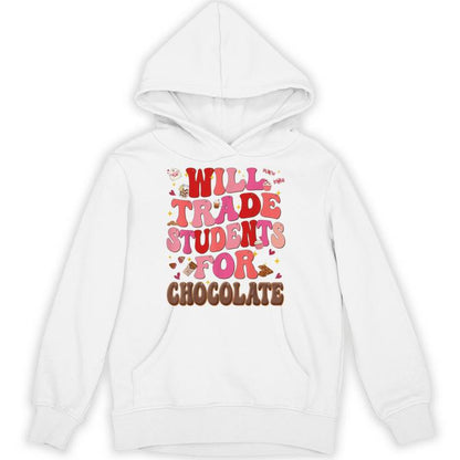Will Trade Students For Chocolate Valentines Teachers Unisex Hoodie