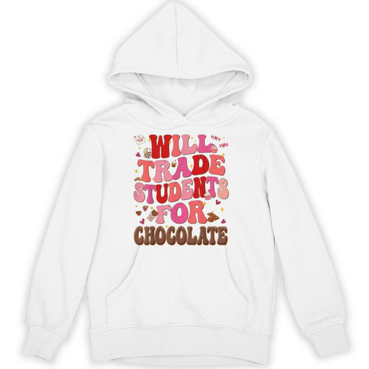 Will Trade Students For Chocolate Valentines Teachers Unisex Hoodie