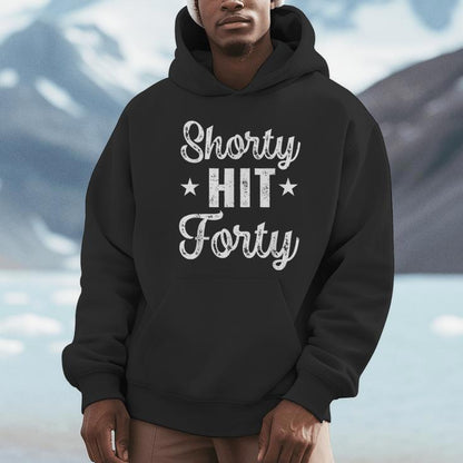 Shorty Hit Forty Turning 40Th Birthday Hello Forties Unisex Hoodie