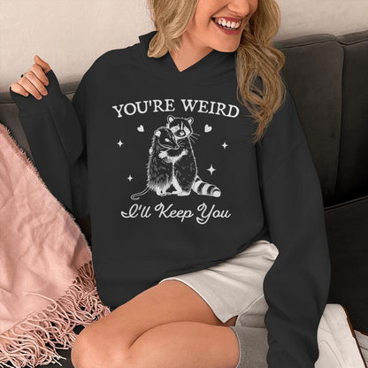 You're Weird I'll Keep You Trendy Raccoon Opossum Unisex Hoodie