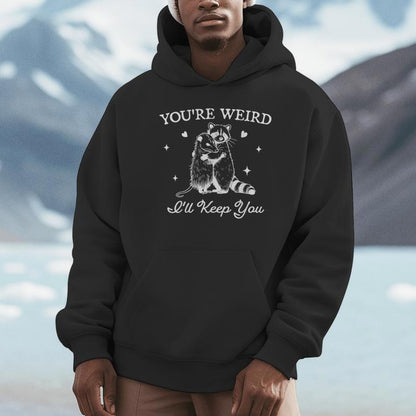 You're Weird I'll Keep You Trendy Raccoon Opossum Unisex Hoodie