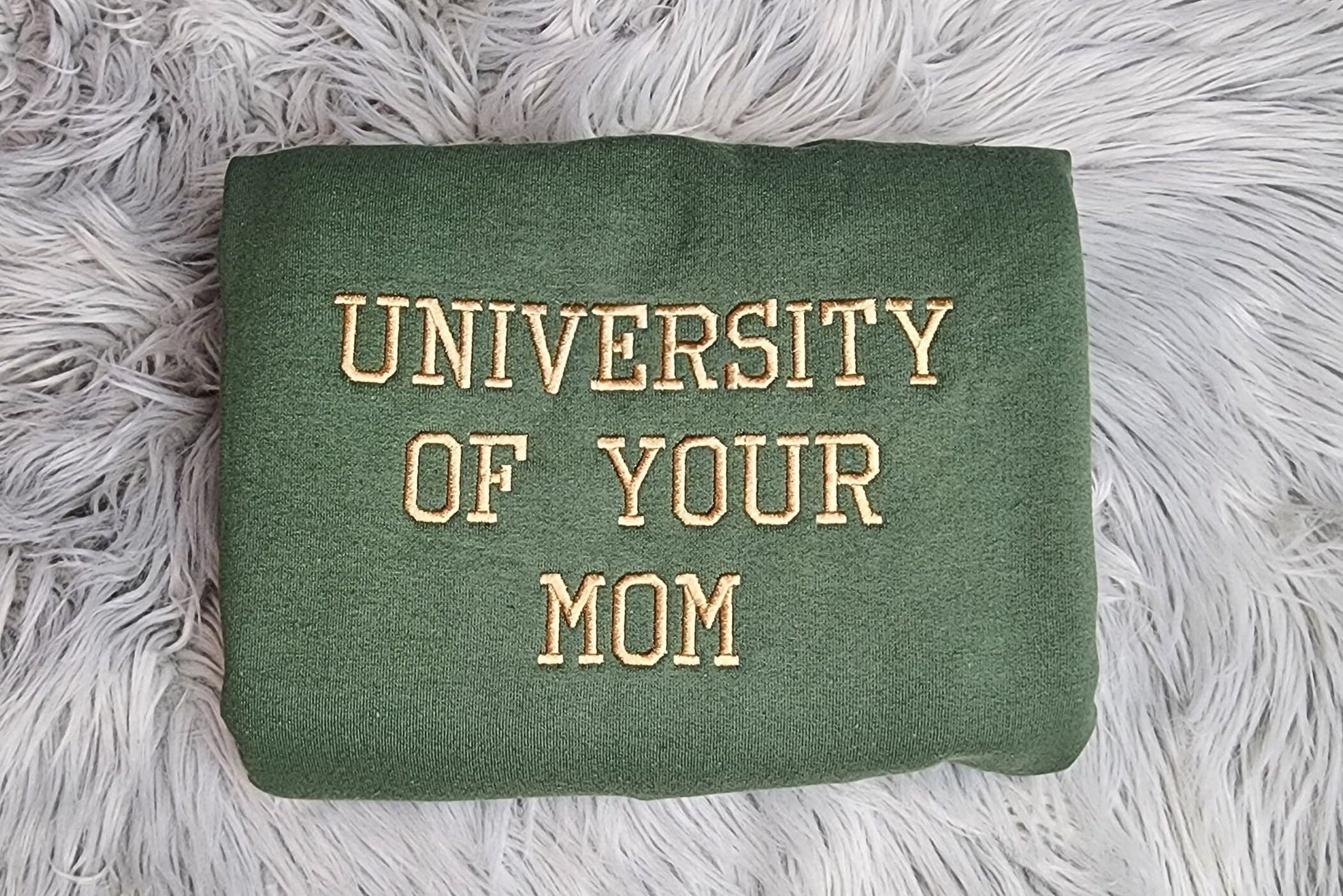 University of Your Mom Embroidered Unisex Sweatshirt- Embroidered Gift