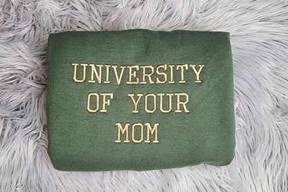 University of Your Mom Embroidered Unisex Sweatshirt- Embroidered Gift