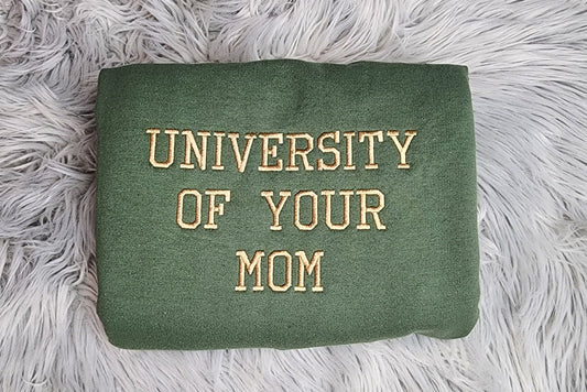 University of Your Mom Embroidered Unisex Sweatshirt- Embroidered Gift