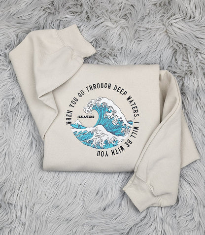 When You Go Through Deep Waters, I Will Be With You Crewneck - Christian Crewneck - Embroidered Crewneck - T-Shirt - Sweatshirt - Hoodie