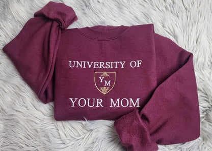 University of Your Mom Embroidered Sweatshirt - Unisex Sweatshirt