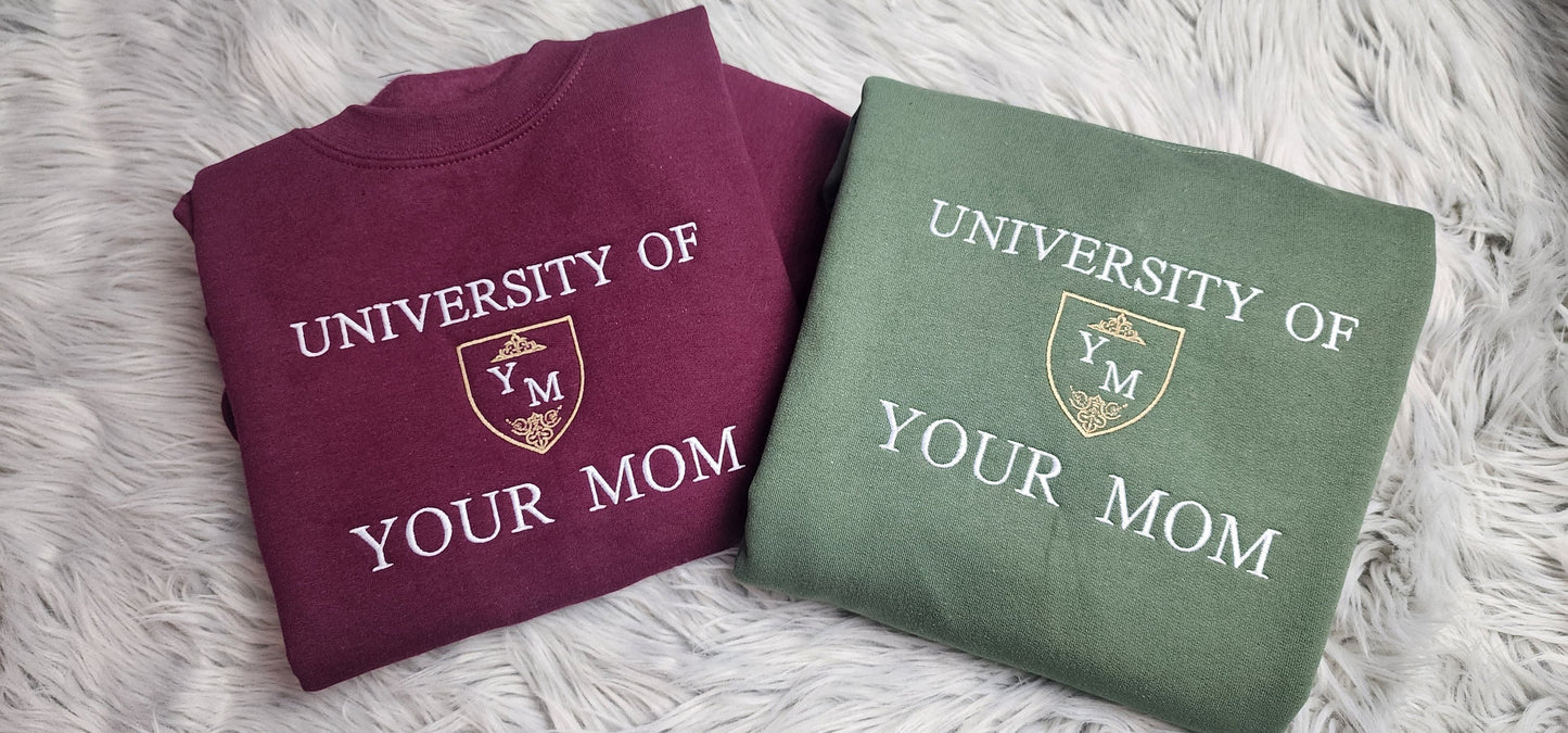 University of Your Mom Embroidered Sweatshirt - Unisex Sweatshirt
