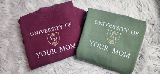University of Your Mom Embroidered Sweatshirt - Unisex Sweatshirt