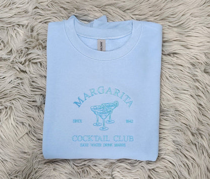 Embroidered Margarita Cocktail Club Crewneck - Save Water Drink Margaritas Shirt - Margarita Embroidery - T-Shirt - Sweatshirt - Hoodie