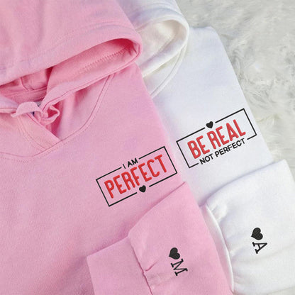 Custom Be Real Not Perfect Hoodie, Matching Embroidered Hoodies For Couples