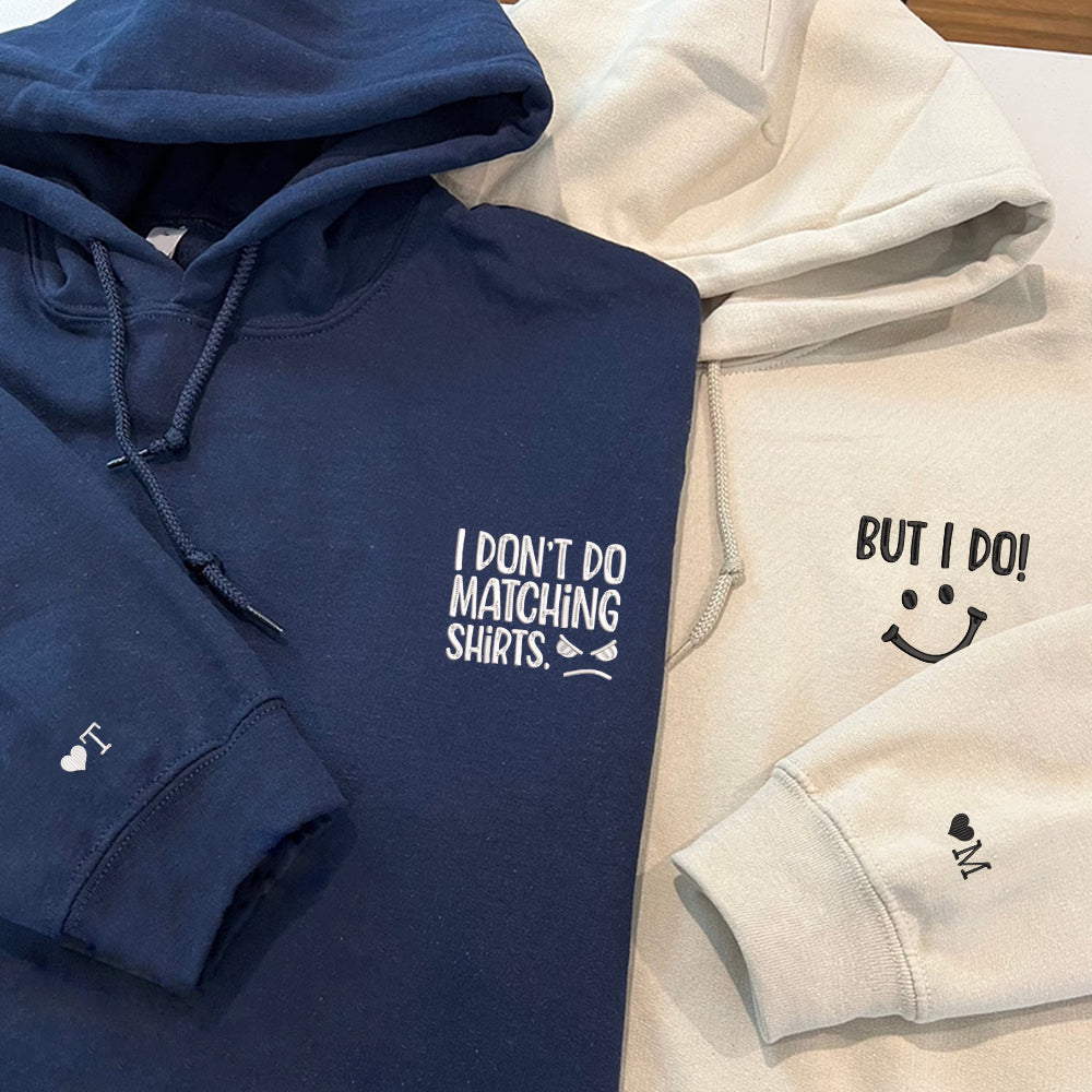 I Don't I Do Matching Shirts, Funny Couples Custom Embroidered Matching Hoodies For Couples