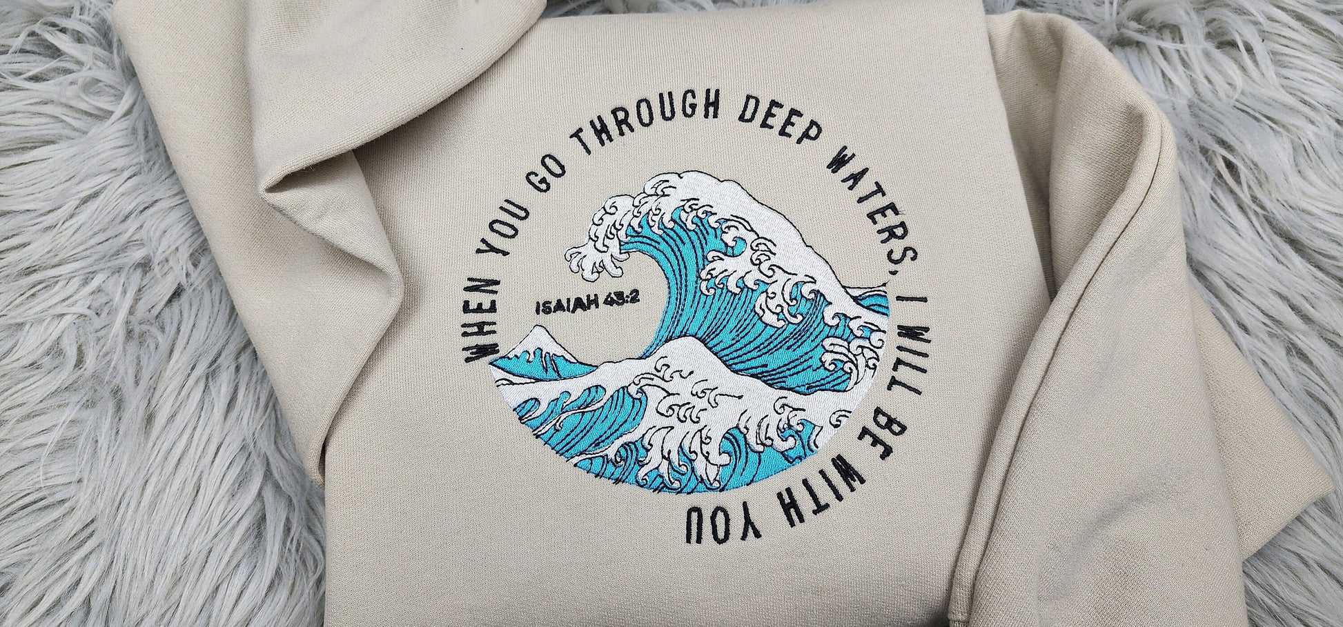 When You Go Through Deep Waters, I Will Be With You Crewneck - Christian Crewneck - Embroidered Crewneck - T-Shirt - Sweatshirt - Hoodie