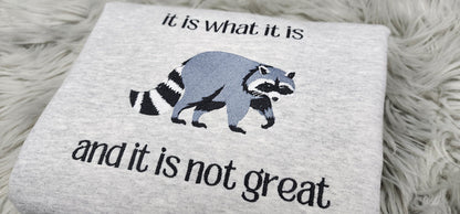 It is What it is Raccoon Embroidered Crewneck - It is what it is and it is not great - Meme crewneck - T-Shirt - Sweatshirt - Hoodie