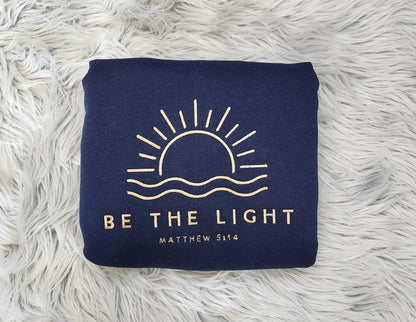 Be The Light Embroidered  Crewneck - Christian Embroidery Design Unisex Sweatshirt or Hooded Sweatshirt
