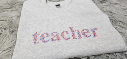Teacher Flower Embroidery Crewneck - Gift For Teacher - Floral Embroidery - Best Teacher - T-Shirt - Sweatshirt - Hoodie