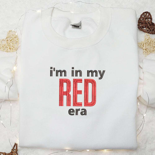 Im In My Red Era Embroidered Shirt Celebrity Embroidered Hoodie Best Music Gift For Fans