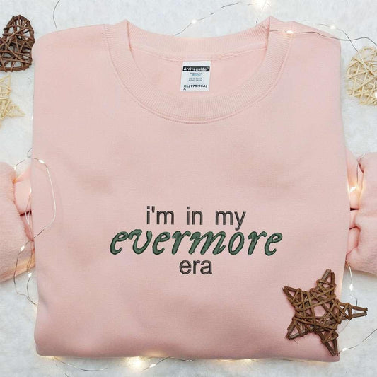 Im In My Evermore Era Embroidered Shirt Celebrity Embroidered Hoodie Best Music Gift For Fans