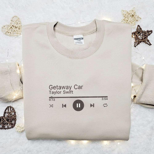 Getaway Car Music Player Eras Tour Taylor Swift Embroidered Shirt Celebrity Embroidered Hoodie Best Music Gift For Fans