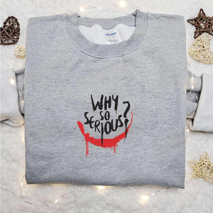 Why So Serious Joker Embroidered Sweatshirt Marvel Movie Embroidered Shirt Best Gifts For Family