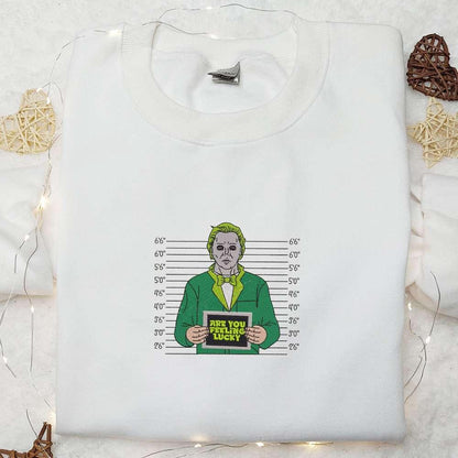 Michael Myers Are You Feeling Lucky Embroidered Shirt Saint Patricks Day Embroidered Hoodie Best Holiday Gift Ideas 1