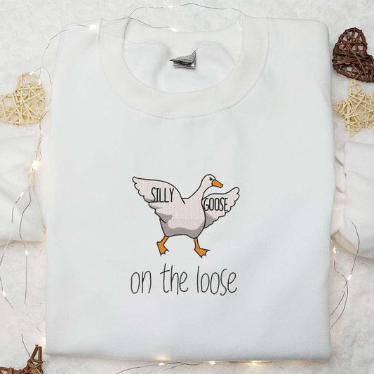 Silly Goose on the Loose Embroidered Shirt Animal Embroidered Shirt Best Birthday Gift