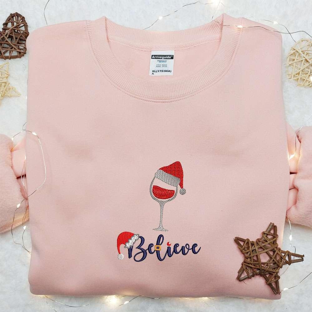 Believe Wine Glass Embroidered Shirt Christmas Embroidered Hoodie Best Gifts For Family