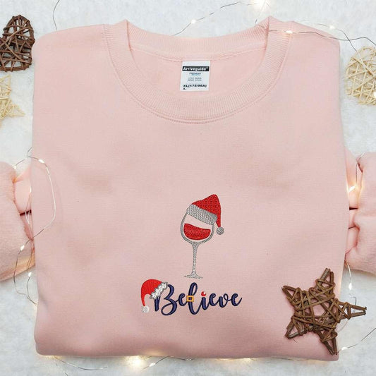 Believe Wine Glass Embroidered Shirt Christmas Embroidered Hoodie Best Gifts For Family