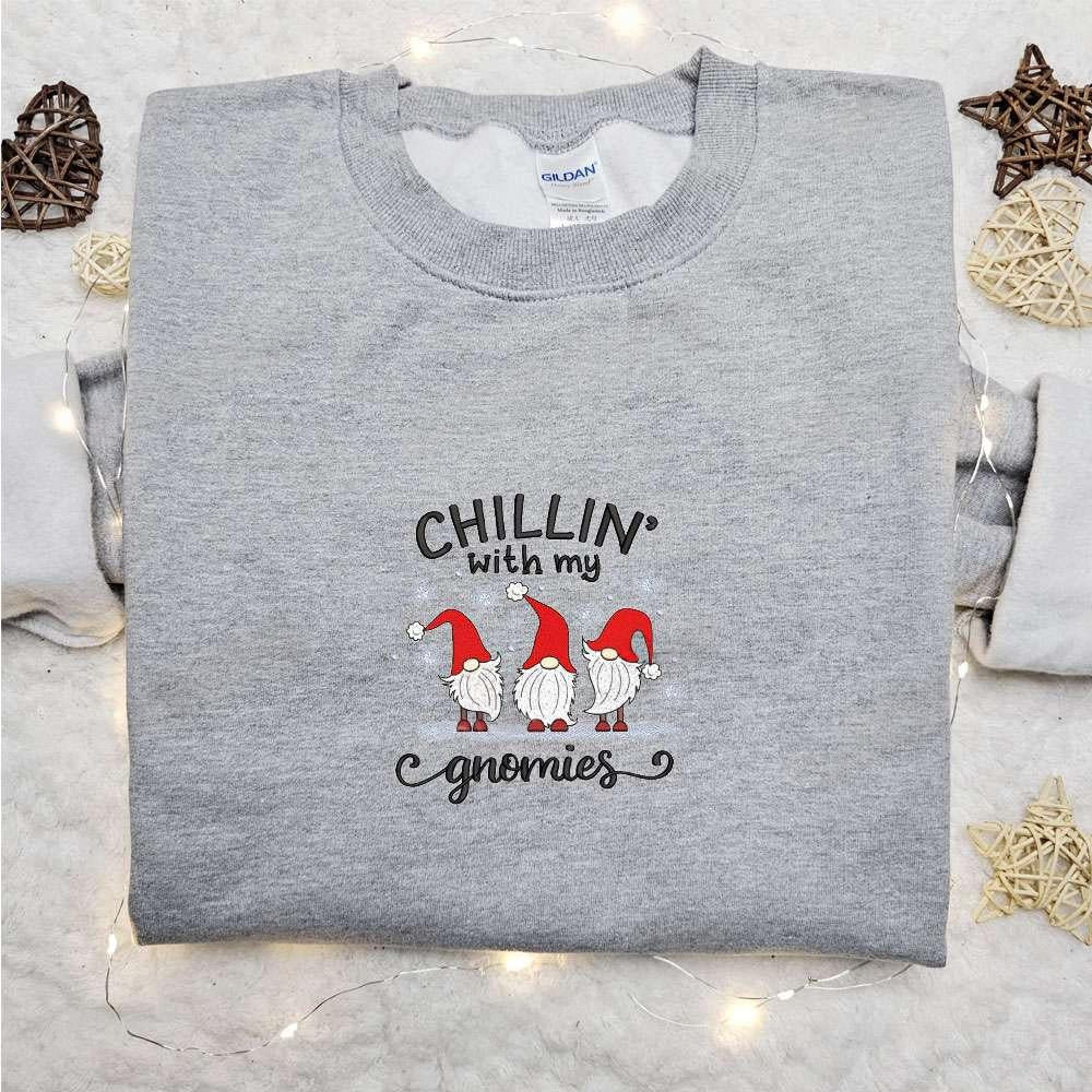 Chillin With My Gnomies Embroidered Shirt Christmas Embroidered Hoodie Best Gifts For Family 1