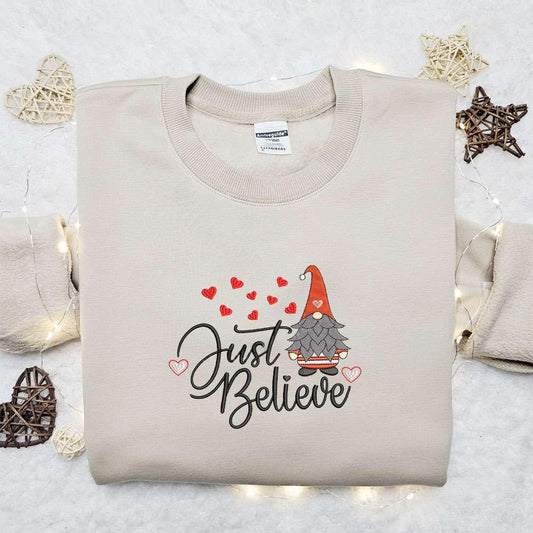 Christmas Gnome Just Believe Embroidered Sweatshirt Christmas Embroidered T shirt Best Christmas Gift Ideas