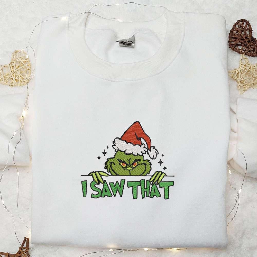 Christmas Grinch I Saw That Embroidered T shirt Movie Christmas Embroidered T shirt Best Christmas Gift Ideas