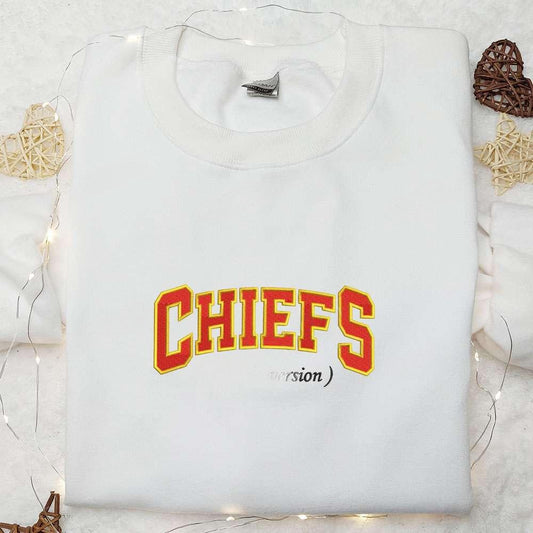 Chiefs Taylors Version Embroidered Shirt NFL Sports Embroidered Hoodie Best Fandom Gift Ideas