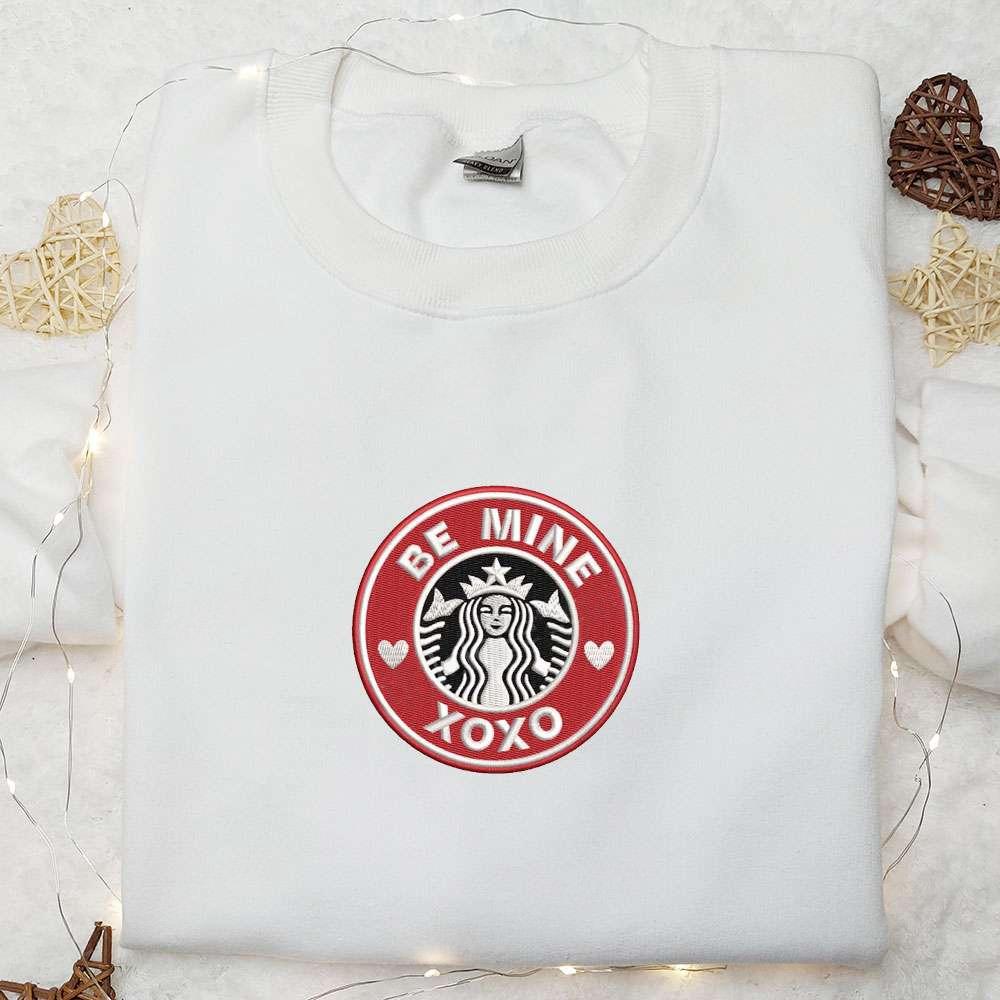 Be Mine Xo Xo Starbucks Embroidered Shirt Brand Logo Embroidered Hoodie Valentine Gift I