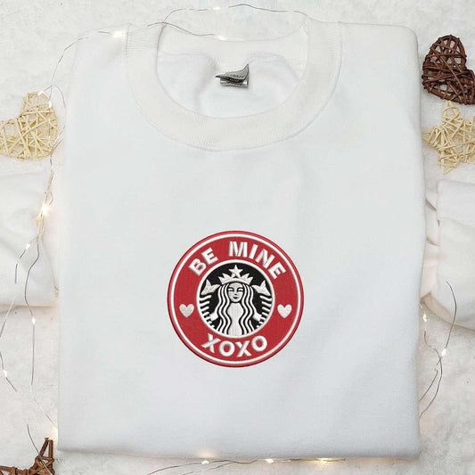 Be Mine Xo Xo Starbucks Embroidered Shirt Brand Logo Embroidered Hoodie Valentine Gift I