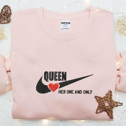 Queen Her One And Only x Nike Embroidered Shirt Nike Inspired Embroidered Hoodie Best Valentine Gift Idea