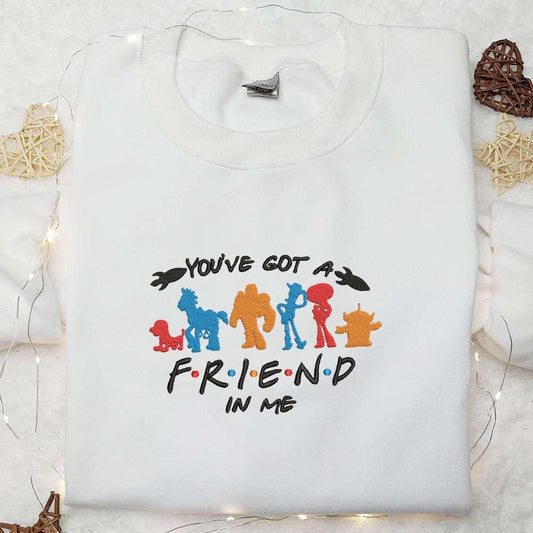 Youve Got A Friend In Me Embroidered Shirt Disney Toy Story Embroidered Hoodie Best Gift For Friends