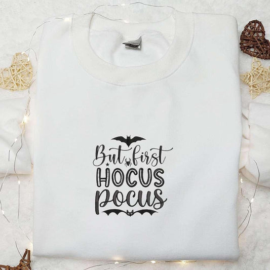 But First Hocus Pocus Embroidered Shirt Halloween Embroidered Shirt Best Halloween Gifts