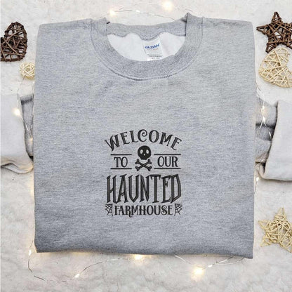 Welcome To Our Haunted Farmhouse Embroidered Sweatshirt Halloween Embroidered Hoodie Best Halloween Gift Ideas