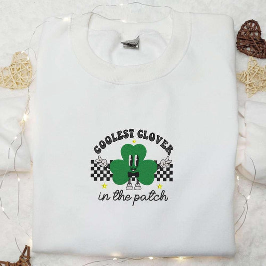 Coolest Clover In The Patch Embroidered Shirt Saint Patricks Day Embroidered Hoodie Best Holiday Gift Ideas