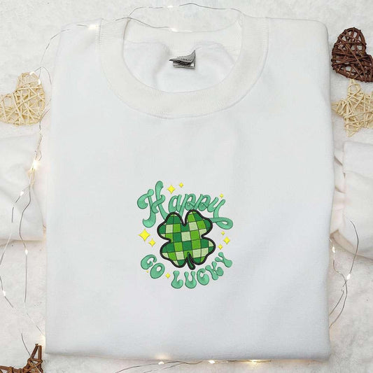 Happy Go Lucky Clover Embroidered Shirt Saint Patricks Day Embroidered Hoodie Best Holiday Gift Ideas