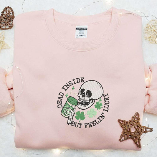 Dead Inside But Feelin Lucky Embroidered Shirt Saint Patricks Day Embroidered Hoodie Best Holiday Gift Ideas