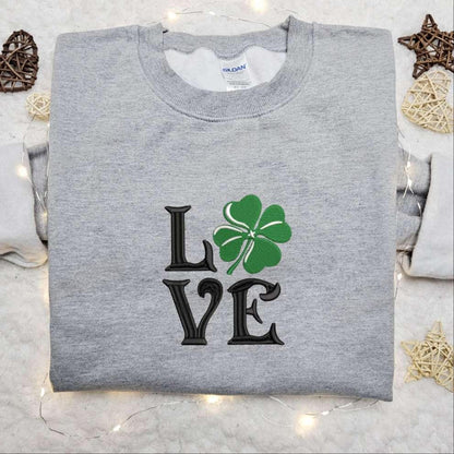Clover Love Embroidered Shirt Saint Patricks Day Embroidered Hoodie Best Holiday Gift Idea