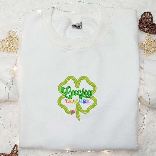 Lucky Teacher Shamrock Pencil Embroidered Shirt Saint Patricks Day Embroidered Hoodie Best Holiday Gift Ideas
