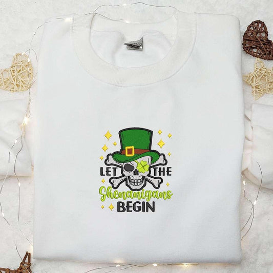 Let The Shenanigans Begin Shamrock Skull Embroidered Shirt Saint Patricks Day Embroidered Hoodie Best Holiday Gift Idea