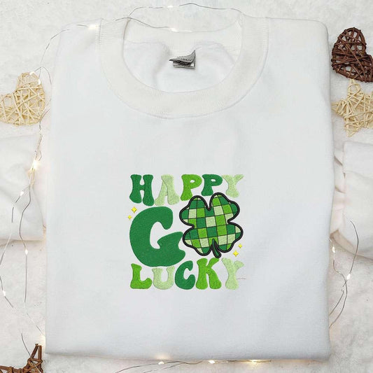 Happy Go Lucky Embroidered Shirt Saint Patricks Day Embroidered Hoodie Best Holiday Gift Idea