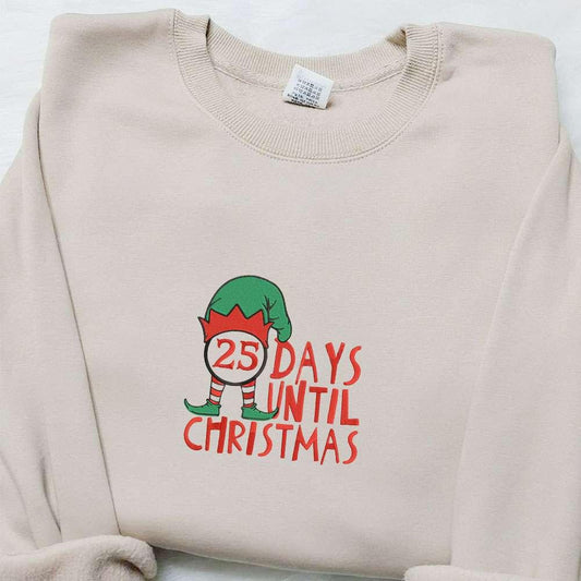 Elf on 25 Days Until Christmas Embroidered Sweatshirt Christmas Embroidered Shirt Best Christmas Gift Ideas